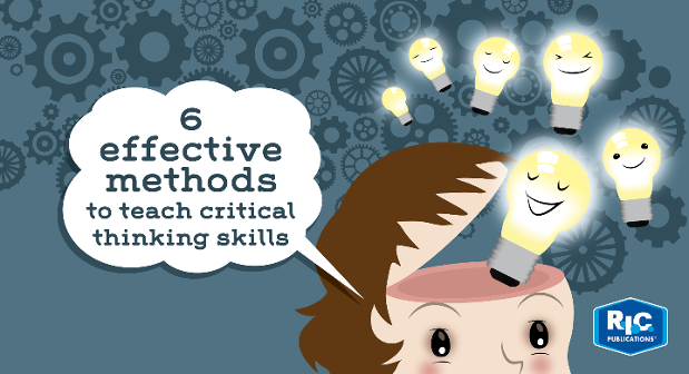 Six effective methods to teach critical thinking skills