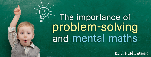 The importance of problem-solving and mental maths