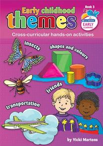 Early Childhood Themes – Insects, Shapes and colours, Transportation, Friends – Ages 3–5