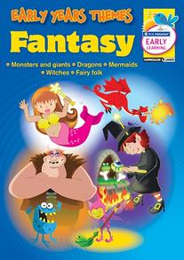 Early Years Themes – Fantasy – Monsters and giants, Dragons, Mermaids, Witches, Fairy Folk – Ages 3–6