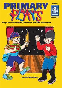 Primary Plays – Plays for assemblies, concerts and the classroom Book 1 – Ages 9–12