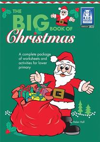 The Big Book Of Christmas – A complete package of worksheets and activities for lower primary – Ages 5–7